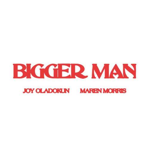 Bigger Man (with Maren Morris)